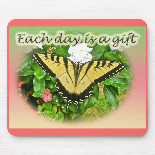 Tiger Swallowtail Butterfly Each Day is a Gift Mouse Mat (Front)