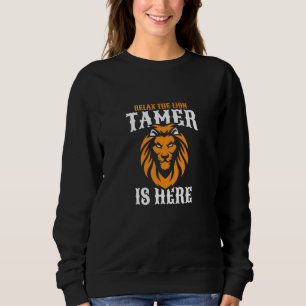 Tiger Tamer Is Here Animal Circus Ringmaster Act Sweatshirt
