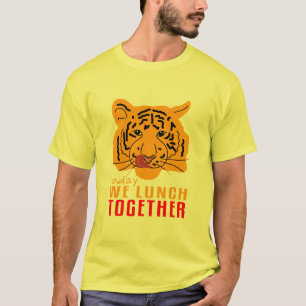 Tiger - Today We Lunch Together T-Shirt