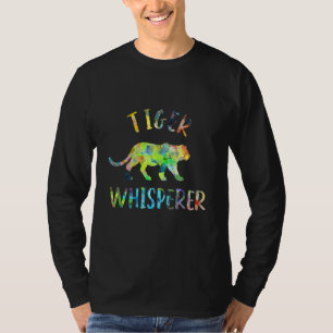 Tiger Whisperer Tiger Tiger Quote T-Shirt