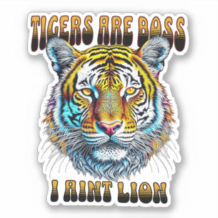 Tigers are Boss   I Aint Lion