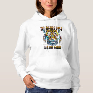 Tigers are Boss I Aint Lion Hoodie