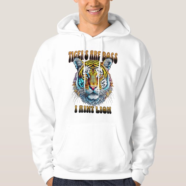 Tigers are Boss | I Aint Lion Hoodie (Front)