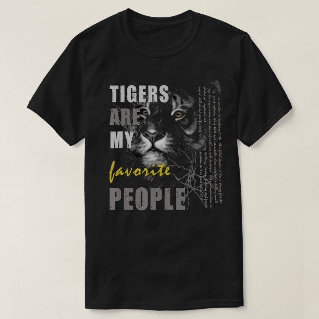 Tigers Are My Favorite People Funny Tiger Themed  T-Shirt (Design Front)