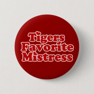 Tigers Favotire Mistress Womens novelty 6 Cm Round Badge