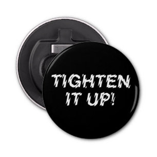 TIGHTEN IT UP! BOTTLE OPENER