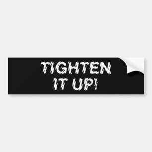 TIGHTEN IT UP! BUMPER STICKER