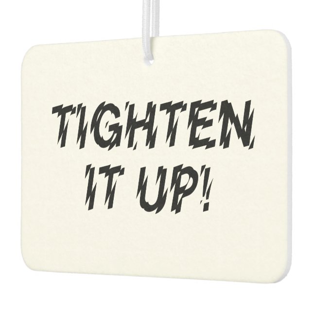 TIGHTEN IT UP! CAR AIR FRESHENER (Left)