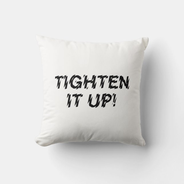 TIGHTEN IT UP! CUSHION (Front)