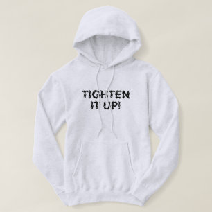 TIGHTEN IT UP! HOODIE