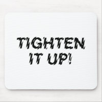 TIGHTEN IT UP!