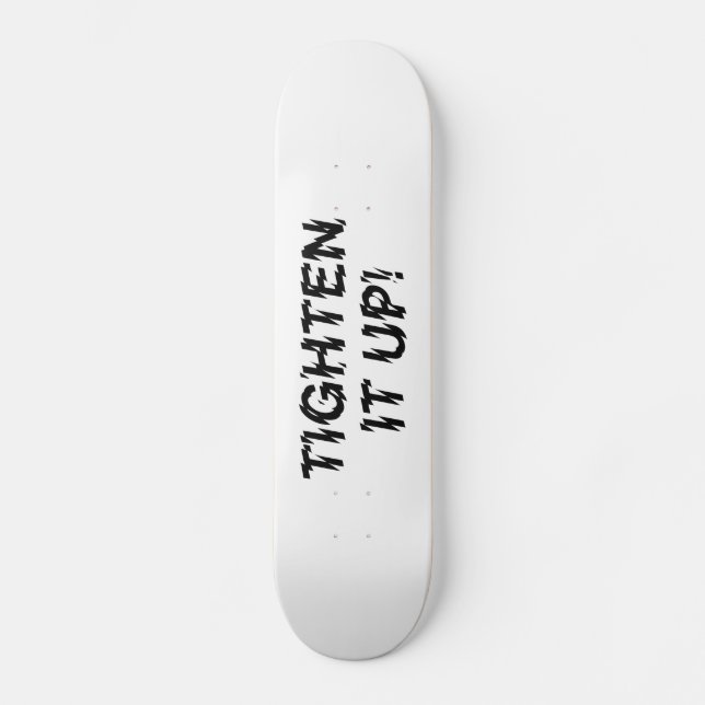 TIGHTEN IT UP! SKATEBOARD (Front)