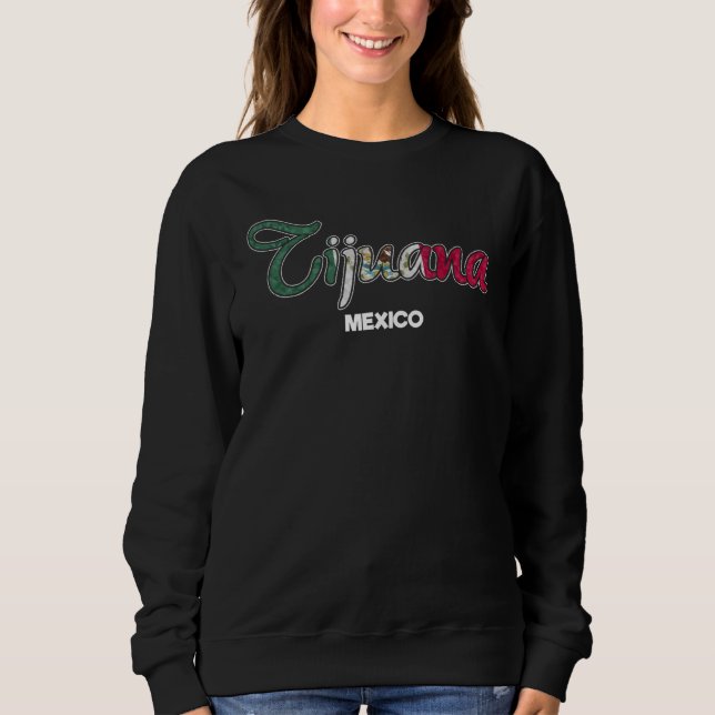 Tijuana City Flag Mexican Sweatshirt (Front)