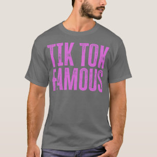 Tik Tok Famous T-Shirt