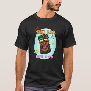 Tiki Bar Now Open T-Shirt