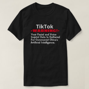 TikTok, Communt China Gathers Your Facial/Voice  T T-Shirt