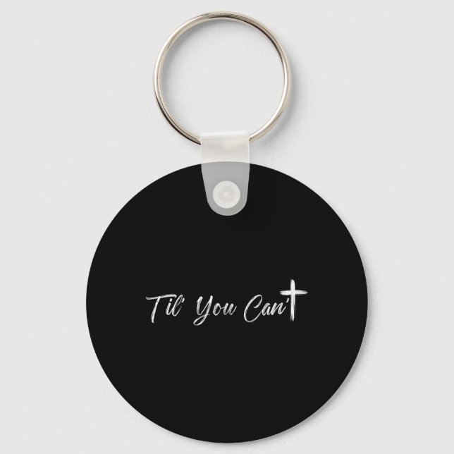 Til Cant Brush Script Cross Christian Motivation Key Ring (Front)