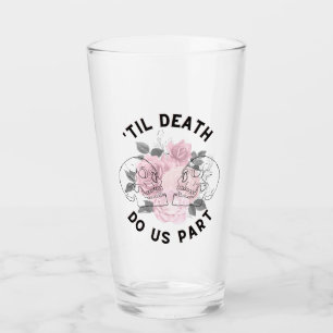 'Til Death Do Us Part  Glass