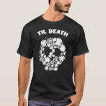 Til death flower skull T-Shirt<br><div class="desc">Til death flower skull</div>
