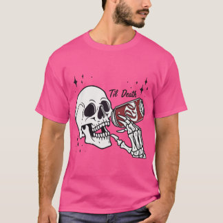 "Til Death We Drink — Sippin’ Through Life One Gra T-Shirt