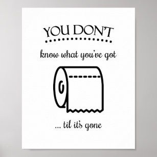 Til It's Gone Toilet Paper Funny Bathroom Art Poster