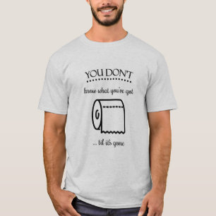 Til It's Gone Toilet Paper Funny Quote T-Shirt