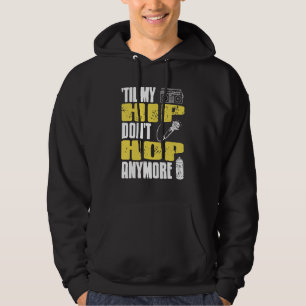 Til My HIP Don't Hop Anymore Awesome Retro HIPHOP Hoodie