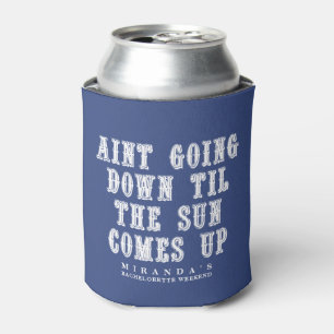 Til the Sun Comes Up Country Music Quote Can Cooler
