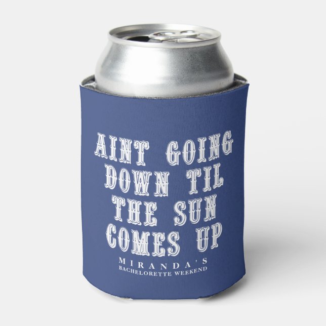 Til the Sun Comes Up Country Music Quote Can Cooler (Can Front)