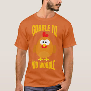 Til You Wobble Funny Thanksgiving Turkey T-Shirt