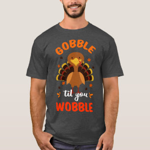 Til You Wobble II Thanksgiving T-Shirt