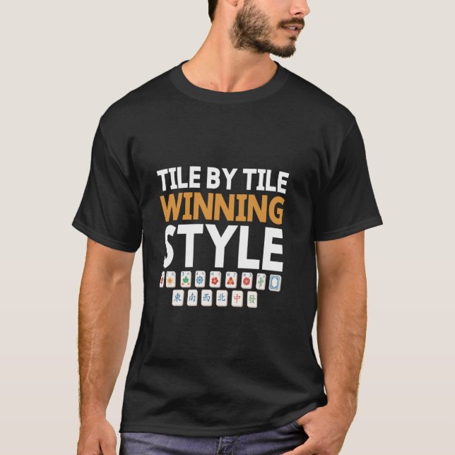 Tile By Tile Winning Style Tile Game Mahjong Playe T-Shirt (Front)
