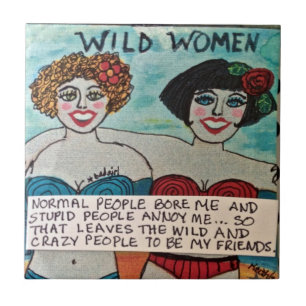 TILE/TRIVET-WILD AND CRAZY PEOPLE ARE MY FRIENDS. TILE