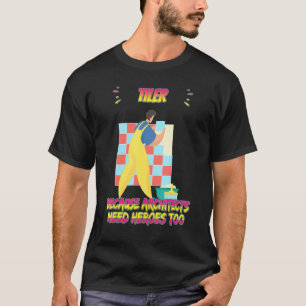 Tiler Because Architects Need Funny Sarcasm Quote T-Shirt