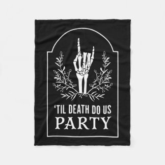 Till D.eath Do Us Party Halloween Skeleton Hand Fl Fleece Blanket