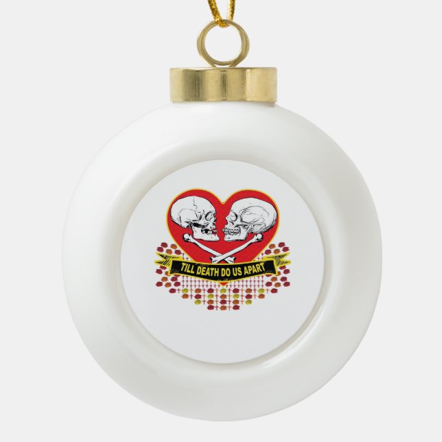 Till Death Do Us Apart Essential Ceramic Ball Christmas Ornament (Front)