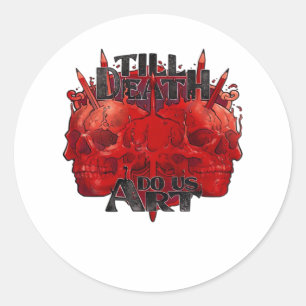 Till Death Do Us Art On White Classic Round Sticker