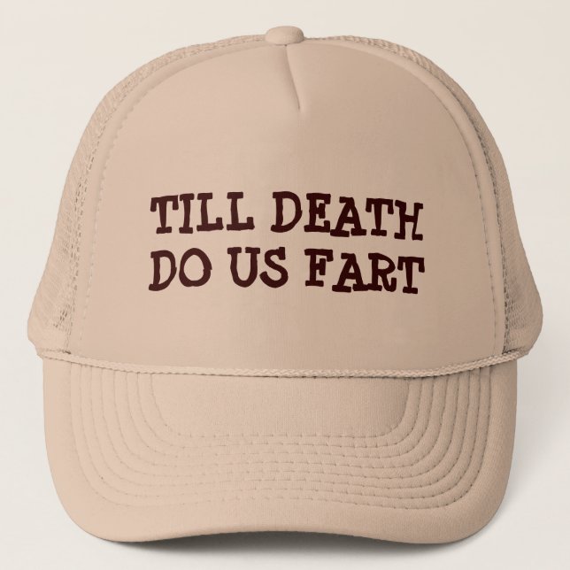 Till Death Do Us Fart Trucker Hat (Front)