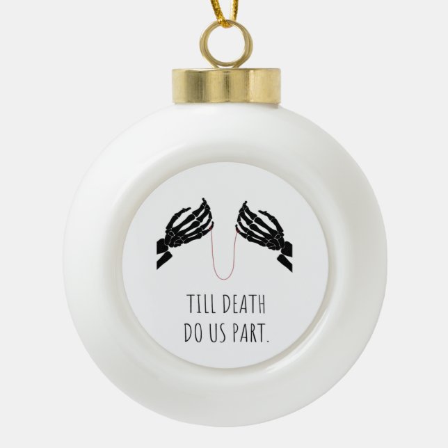 Till Death Do Us Part Boxy Ceramic Ball Christmas Ornament (Front)