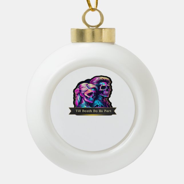 Till Death Do Us Part Classic – Autumn Gothic Vows Ceramic Ball Christmas Ornament (Front)