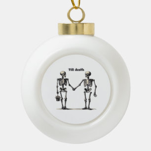 Till Death Do Us Part Classic – Funny Love Quote Ceramic Ball Christmas Ornament