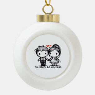 Till Death Do Us Part Classic – Gothic Romance Des Ceramic Ball Christmas Ornament