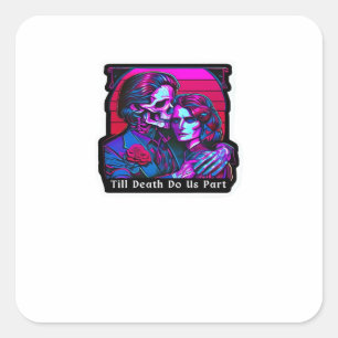 Till Death Do Us Part Classic – Grim Reaper Romanc Square Sticker