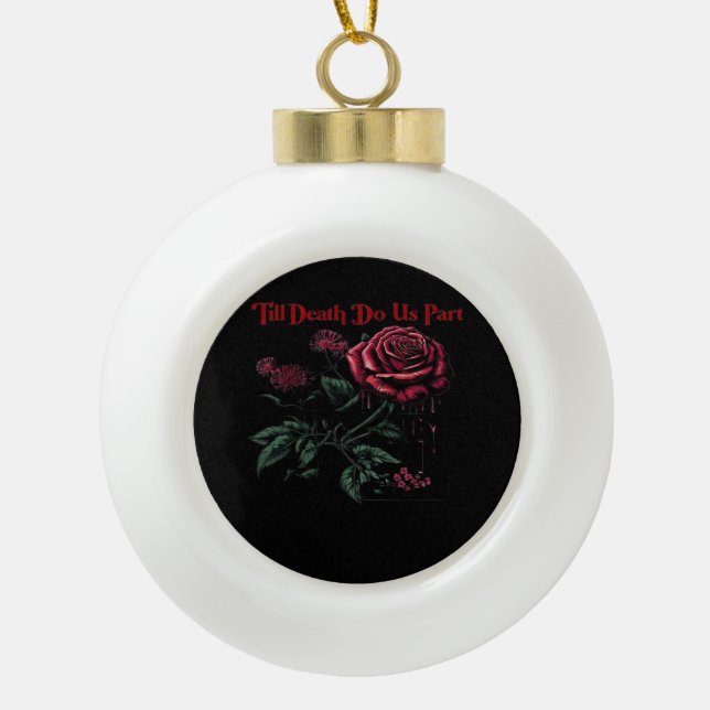 Till Death Do Us Part Classic – Love Design Ceramic Ball Christmas Ornament (Front)