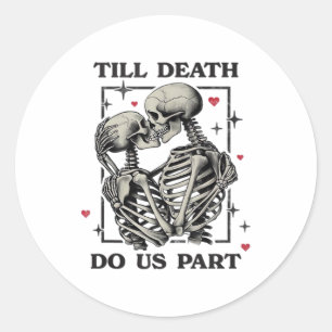 Till Death Do Us Part Classic – Skeleton Slogan Classic Round Sticker