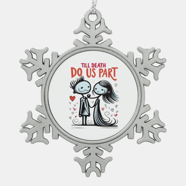 Till Death Do Us Part - Classic Snowflake Pewter Christmas Ornament (Front)