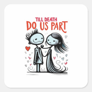 Till Death Do Us Part - Classic Square Sticker