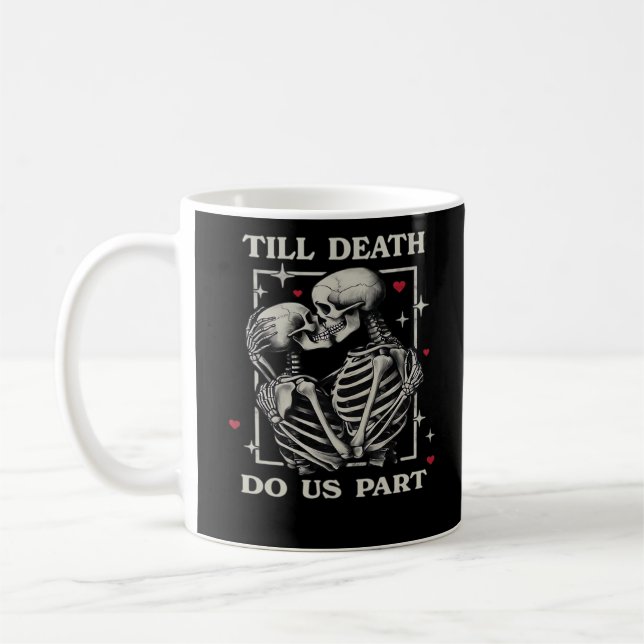 Till Death Do Us Part – Funny Halloween Slogan Coffee Mug (Left)