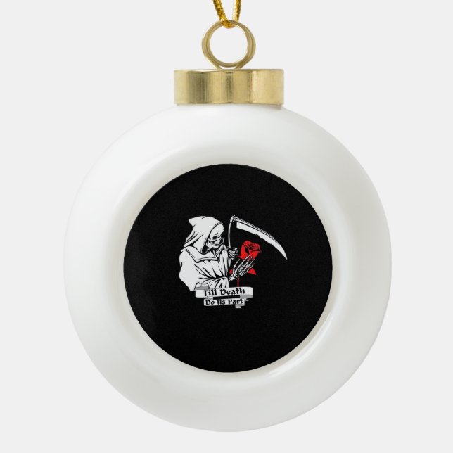 Till Death Do Us Part – Grim Reaper Love  Ceramic Ball Christmas Ornament (Front)
