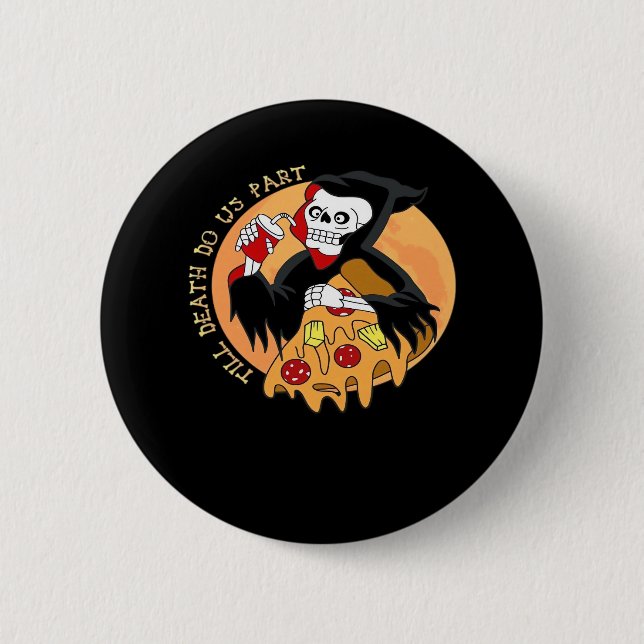 Till Death Do Us Part. Pizza Forever! 6 Cm Round Badge (Front)